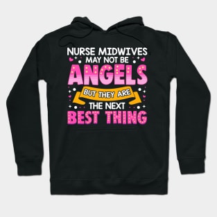 Nurse Midwives Aren't Angels The Next Best Thing Hoodie